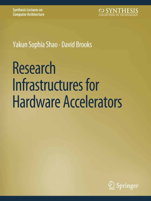 Title details for Research Infrastructures for Hardware Accelerators by Yakun Sophia Shao - Available